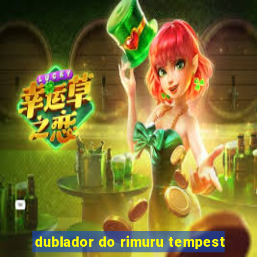 dublador do rimuru tempest